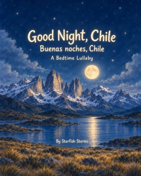 Paperback Good Night, Chile: A Bedtime Adventure Through Chile's Iconic Landmarks Book