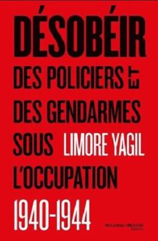 Paperback Désobéir: Des policiers et des gendarmes sous l'occupation 1940-1944 [French] Book