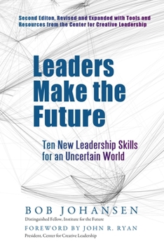 Hardcover Leaders Make the Future: Ten New Leadership Skills for an Uncertain World Book