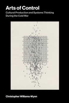 Paperback Arts of Control: Cultural Production and Systems Thinking During the Cold War Book