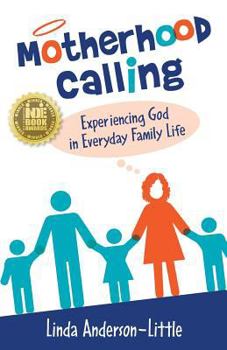 Paperback Motherhood Calling: Experiencing God in Everyday Family Life Book