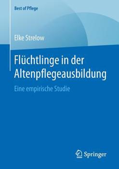 Paperback Flüchtlinge in Der Altenpflegeausbildung: Eine Empirische Studie [German] Book