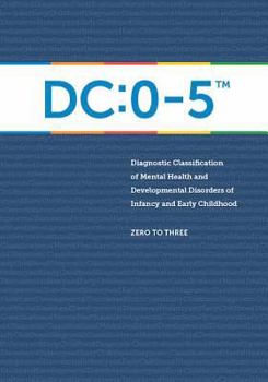 Paperback Diagnostic Classification of Mental Health and Developmental Disorders of Infancy and Early Childhood: DC: 0-5 Book