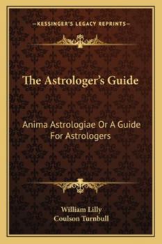 Paperback The Astrologer's Guide: Anima Astrologiae or a Guide for Astrologers Book