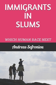 Paperback Immigrants in Slums: Which Human Race Next Book