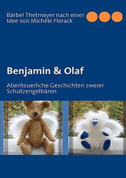 Paperback Benjamin & Olaf: Abenteuerliche Geschichten zweier Schutzengelbären [German] Book