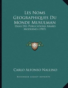 Paperback Les Noms Geographiques Du Monde Musulman: Dans Des Publications Arabes Modernes (1907) [French] Book