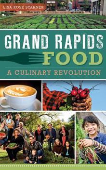 Grand Rapids Food: A Culinary Revolution (American Palate) - Book  of the American Palate
