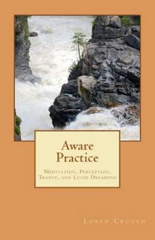Paperback Aware Practice: Meditation, Perception, Trance, and Lucid Dreaming Book