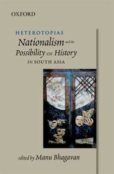 Hardcover Heterotopias: Nationalism and the Possibility of History in South Asia Book