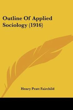 Paperback Outline Of Applied Sociology (1916) Book