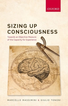 Hardcover Sizing Up Consciousness: Towards an Objective Measure of the Capacity for Experience Book