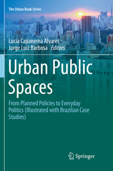 Paperback Urban Public Spaces: From Planned Policies to Everyday Politics (Illustrated with Brazilian Case Studies) Book