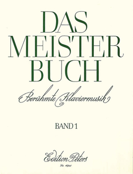 Paperback Das Meisterbuch -- A Collection of Famous Piano Music from 3 Centuries: 55 Pieces from Bach to Prokofiev Book