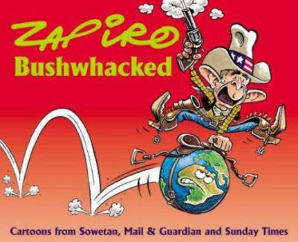 Hardcover Bushwhacked: Cartoons from Sowetan, Mail & Guardian, and Sunday Times Book