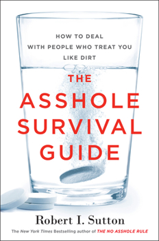 Hardcover The Asshole Survival Guide: How to Deal with People Who Treat You Like Dirt Book