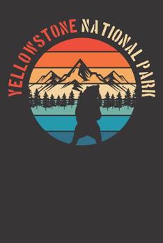 Paperback Notebook: Yellowstone National Park 6x9 Dot Grid Dotted 120 Pages Book
