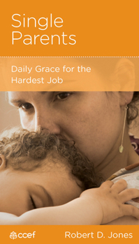 Single Parents: Daily Grace for the Hardest Job - Book  of the CCEF Minibooks