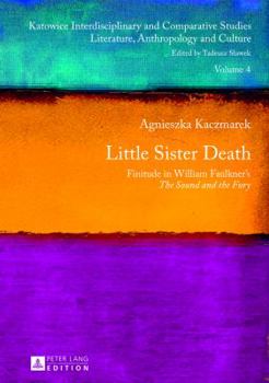 Little Sister Death: Finitude in William Faulkner's the Sound and the Fury