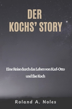 DER KOCHS’ STORY: Eine Reise durch das Leben von Karl-Otto und Ilse Koch