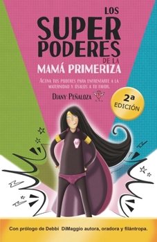 Paperback Los Superpoderes de la Mamá Primeriza: Activa tus poderes para enfrentarte a la maternidad y úsalos a tu favor [Spanish] Book