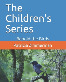 The Children's Series: Behold the Birds