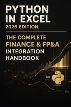 Paperback Python-in-Excel 2026 Edition: The Complete Finance & FP&A Integration Handbook: A Comprehensive Guide Book