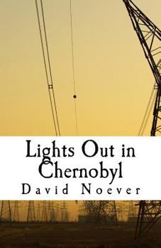 Paperback Lights Out in Chernobyl: Account of a Nuclear Meltdown Book