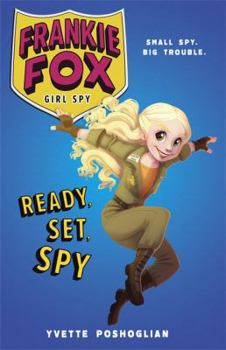 Ready, Set, Spy - Book #1 of the Frankie Fox: Girl Spy