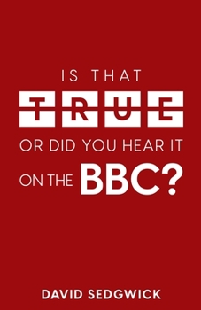Paperback Is That True Or Did You Hear It On The BBC?: Disinformation and the BBC Book