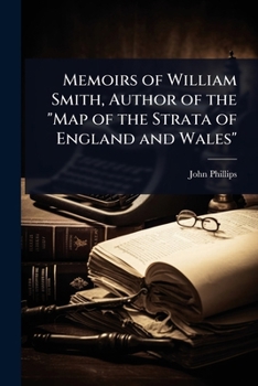 Paperback Memoirs of William Smith, Author of the "Map of the Strata of England and Wales" Book