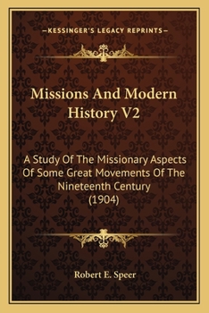 Missions And Modern History V2: A Study Of The Missionary Aspects Of Some Great Movements Of The Nineteenth Century