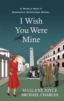 Paperback I Wish You Were Mine: A Historical Novel of World War II Book