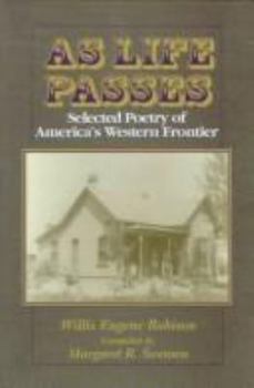 Hardcover As Life Passes: Selected Poetry of America's Western Frontier Book