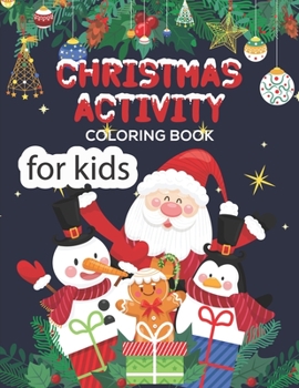 Paperback Christmas Activity Coloring Book For kids: Christmas coloring-word search-mazes-sudoku-solution Super Fun Christmas Activities for Kids - For Hours of Book