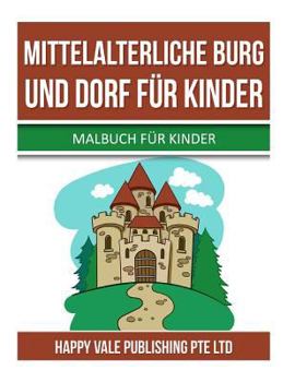 Paperback Mittelalterliche Burg Und Dorf für Kinder: Malbuch für Kinder [German] Book