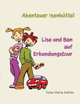 Paperback Abenteuer Isenbüttel: Lise und Ben auf Erkundungstour [German] Book