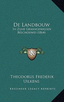Paperback De Landbouw: In Zijne Graangewassen Beschouwd (1864) [Dutch] Book