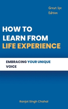 Paperback How to Learn from Life Experience: Embracing Your Unique Voice Book