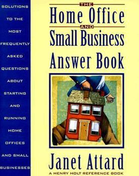 Paperback The Home Office and Small Business Answer Book: Solutions to the Most Frequently Asked Questions about Starting and Running Home Offices and Small Bus Book