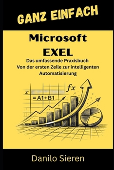 Paperback Microsoft Exel: Von der ersten Formel bis zur High-End-Automatisierung mit VBA und Power Query. [German] Book