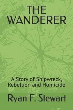 THE WANDERER: A Story of Shipwreck, Rebellion and Homicide
