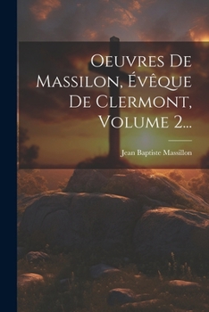 Paperback Oeuvres De Massilon, Évêque De Clermont, Volume 2... [French] Book