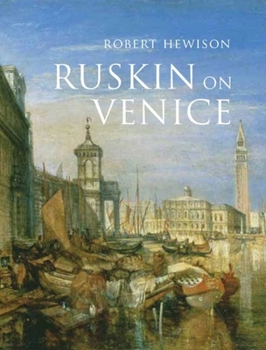 Hardcover Ruskin on Venice: The Paradise of Cities Book