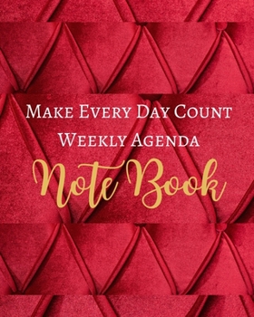 Paperback Make Every Day Count Weekly Agenda Note Book - Red Gold Mauve Marron Luxury Fabric - Black White Interior - 8 x 10 in Book