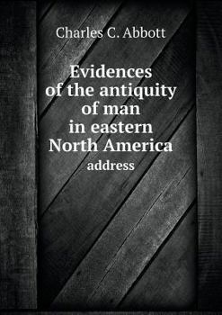 Paperback Evidences of the antiquity of man in eastern North America address Book
