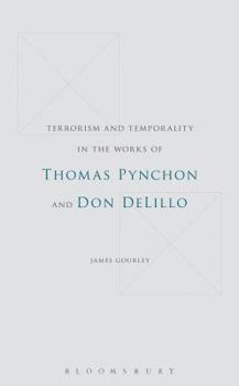 Paperback Terrorism and Temporality in the Works of Thomas Pynchon and Don Delillo Book
