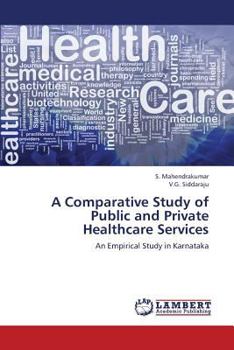 Paperback A Comparative Study of Public and Private Healthcare Services Book