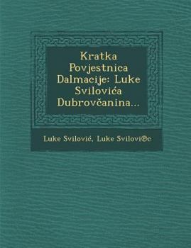 Paperback Kratka Povjestnica Dalmacije: Luke Svilovi a Dubrov Anina... [Croatian] Book