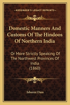 Domestic Manners and Customs of the Hindoos of Northern India